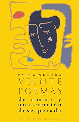 Pablo Neruda Veinte Poemas De Amor Y Una Canción Desesperada