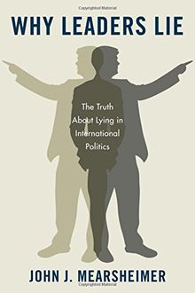 Why Leaders Lie: The Truth about Lying in International Politics