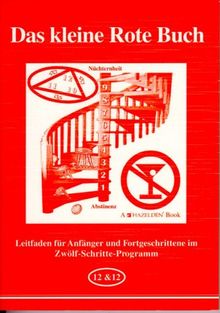 Das kleine Rote Buch: Leitfaden für Anfänger und Fortgeschrittene im Zwölf-Schritte-Programm