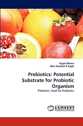 Prebiotics: Potential Substrate for Probiotic Organism: Prebiotics: Food for Probiotics
