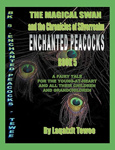 The Magical Swan and the Chronicles of SilverRealm Book 5: Enchanted Peacocks