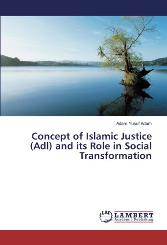 Concept of Islamic Justice (Adl) and its Role in Social Transformation