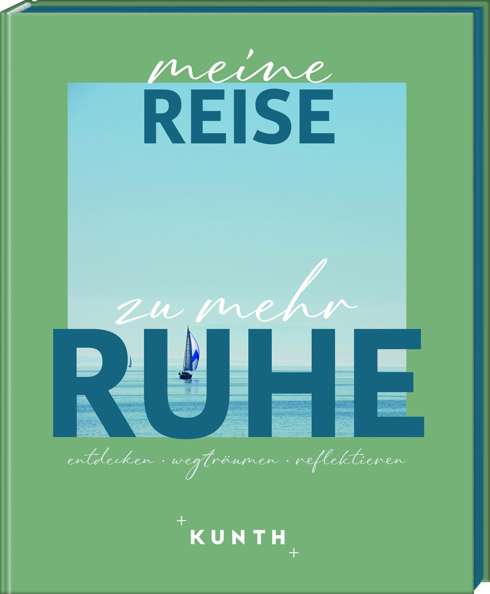 KUNTH Meine Reise zu mehr Ruhe: entdecken, wegträumen, reflektieren