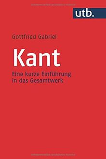 Kant: Eine kurze Einführung in das Gesamtwerk