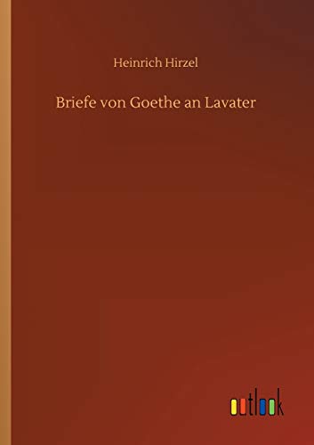 Briefe von Goethe an Lavater