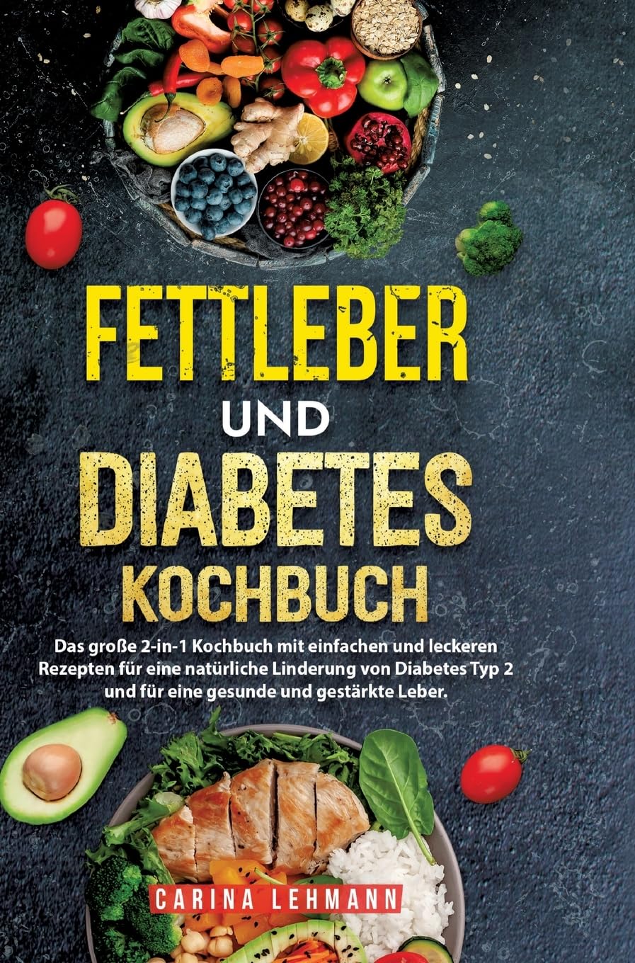 Fettleber und Diabetes Kochbuch: Das große 2-in-1 Kochbuch mit einfachen und leckeren Rezepten für eine natürliche Linderung von Diabetes Typ 2 und für eine gesunde und gestärkte Leber.