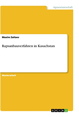 Rapsanbauverfahren in Kasachstan: Magisterarbeit