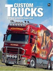Custom Trucks: Europas schönste Super-Lkw