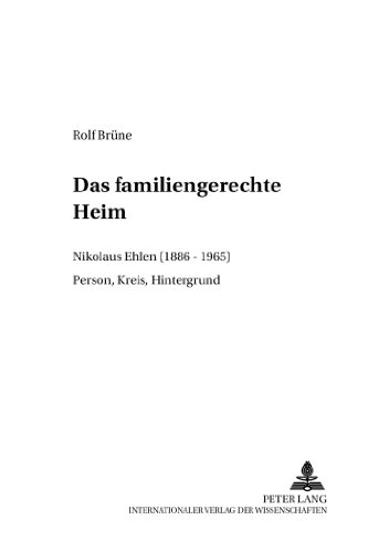 Das familiengerechte Heim: Nikolaus Ehlen (1886-1965)- Person, Kreis, Hintergrund (Beiträge zur Kirchen- und Kulturgeschichte)