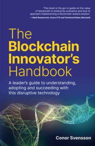 The Blockchain Innovator's Handbook: A leader’s guide to understanding, adopting and succeeding with this disruptive technology