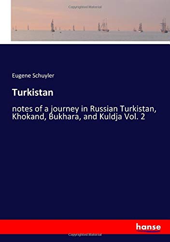 Turkistan: notes of a journey in Russian Turkistan, Khokand, Bukhara, and Kuldja Vol. 2