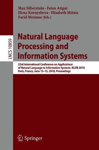 Natural Language Processing and Information Systems: 23rd International Conference on Applications of Natural Language to Information Systems, NLDB ... Notes in Computer Science, Band 10859)