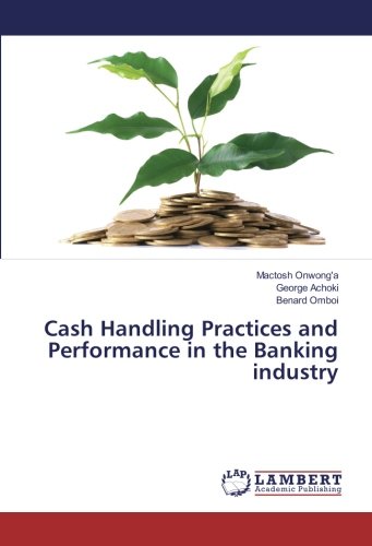 Cash Handling Practices and Performance in the Banking industry