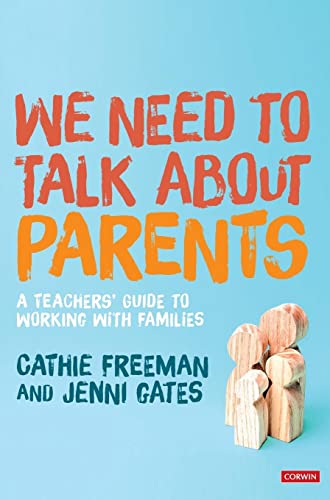 We Need to Talk about Parents: A Teachers’ Guide to Working With Families