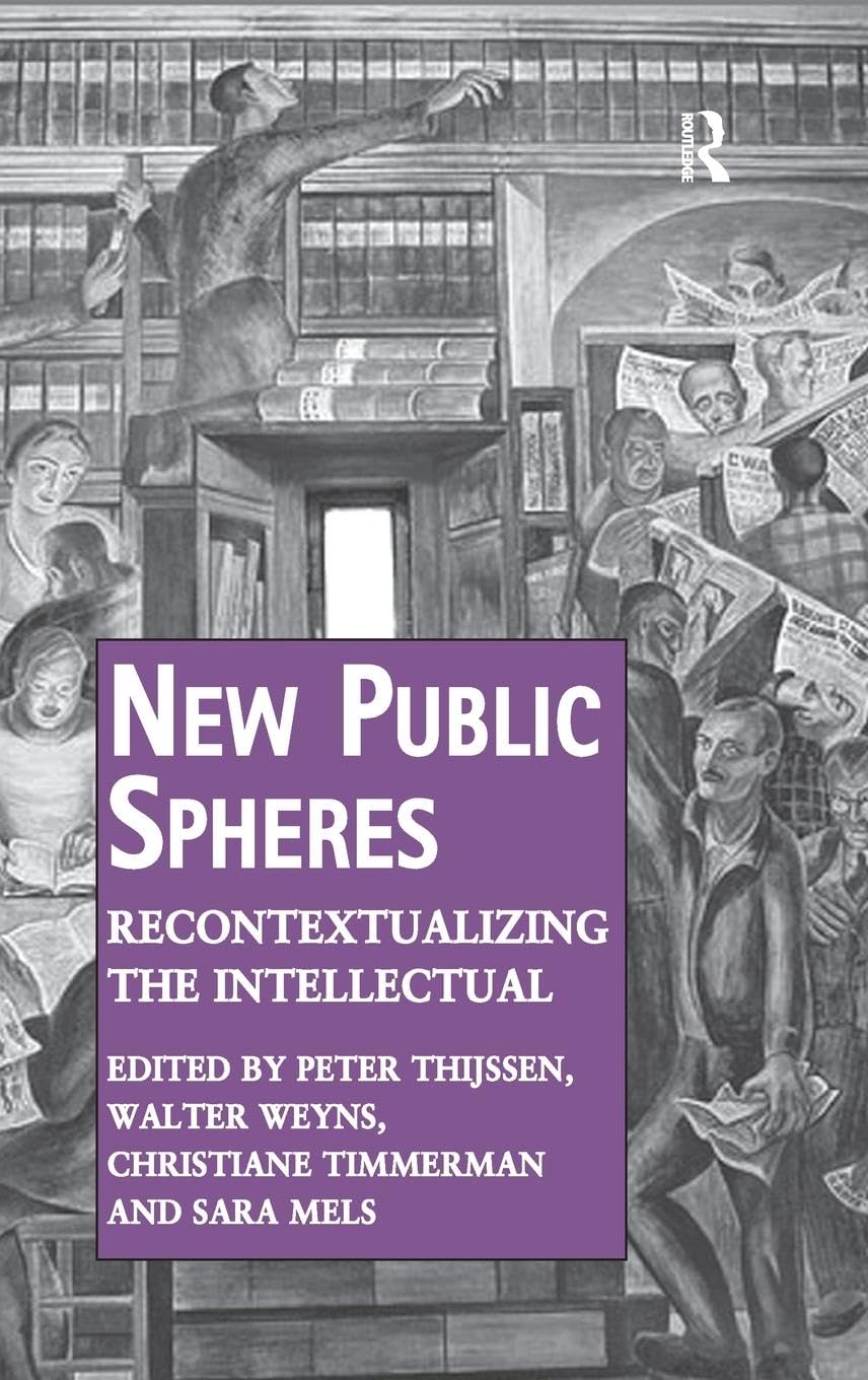New Public Spheres: Recontextualizing the Intellectual (Public Intellectuals and the Sociology of Knowledge)