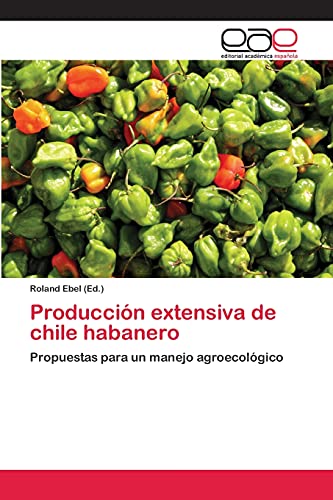 Producción extensiva de chile habanero: Propuestas para un manejo agroecológico