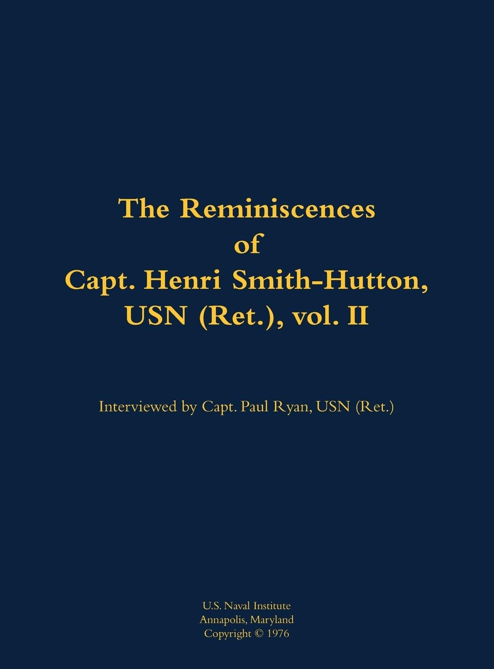 The Reminiscences of Capt. Henri Smith-Hutton, USN (Ret.), vol. II: 1901-1977