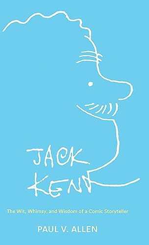 Jack Kent: The Wit, Whimsy, and Wisdom of a Comic Storyteller: The Wit, Whimsy, and Wisdom of a Comic Storyteller (Hardback)
