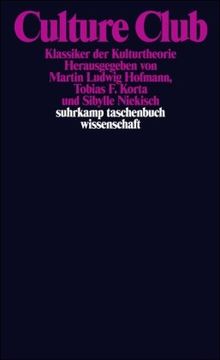 Culture Club: Klassiker der Kulturtheorie (suhrkamp taschenbuch wissenschaft)
