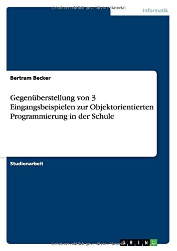 Gegenüberstellung von 3 Eingangsbeispielen zur Objektorientierten Programmierung in der Schule