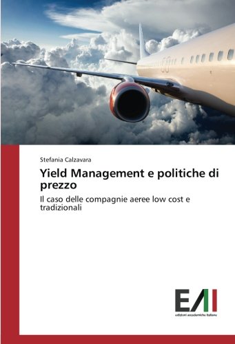 Yield Management e politiche di prezzo: Il caso delle compagnie aeree low cost e tradizionali