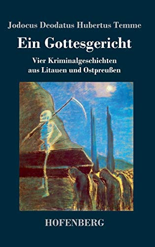 Ein Gottesgericht: Vier Kriminalgeschichten aus Litauen und Ostpreußen