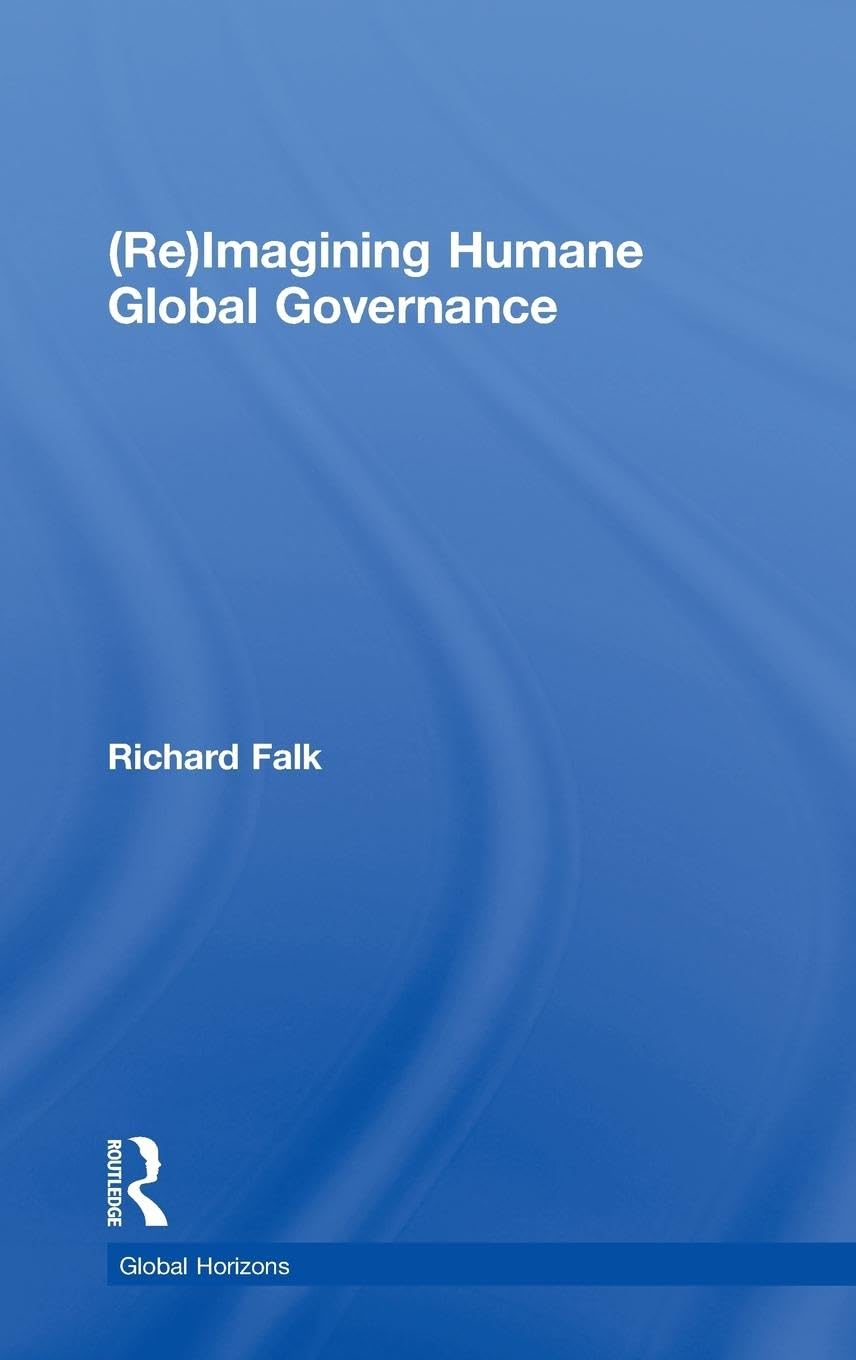 (Re)Imagining Humane Global Governance (Global Horizons, 11, Band 11)