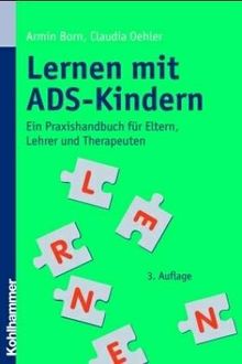 Lernen mit ADS-Kindern. Ein Praxishandbuch für Eltern, Lehrer und Therapeuten