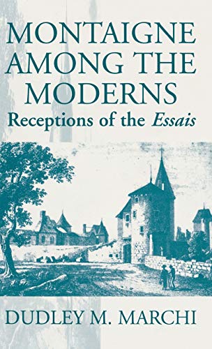 Montaigne Amongst The Moderns: Receptions of the Essays