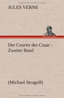 Der Courier des Czaar - Zweiter Band: (Michael Strogoff)