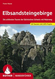 Elbsandsteingebirge: Die schönsten Touren der Sächsischen Schweiz mit Malerweg. 59 Touren mit GPS-Tracks (Rother Wanderführer)