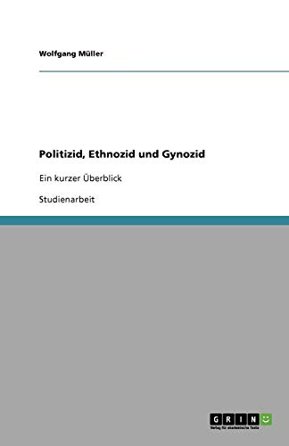 Politizid, Ethnozid und Gynozid: Ein kurzer Überblick
