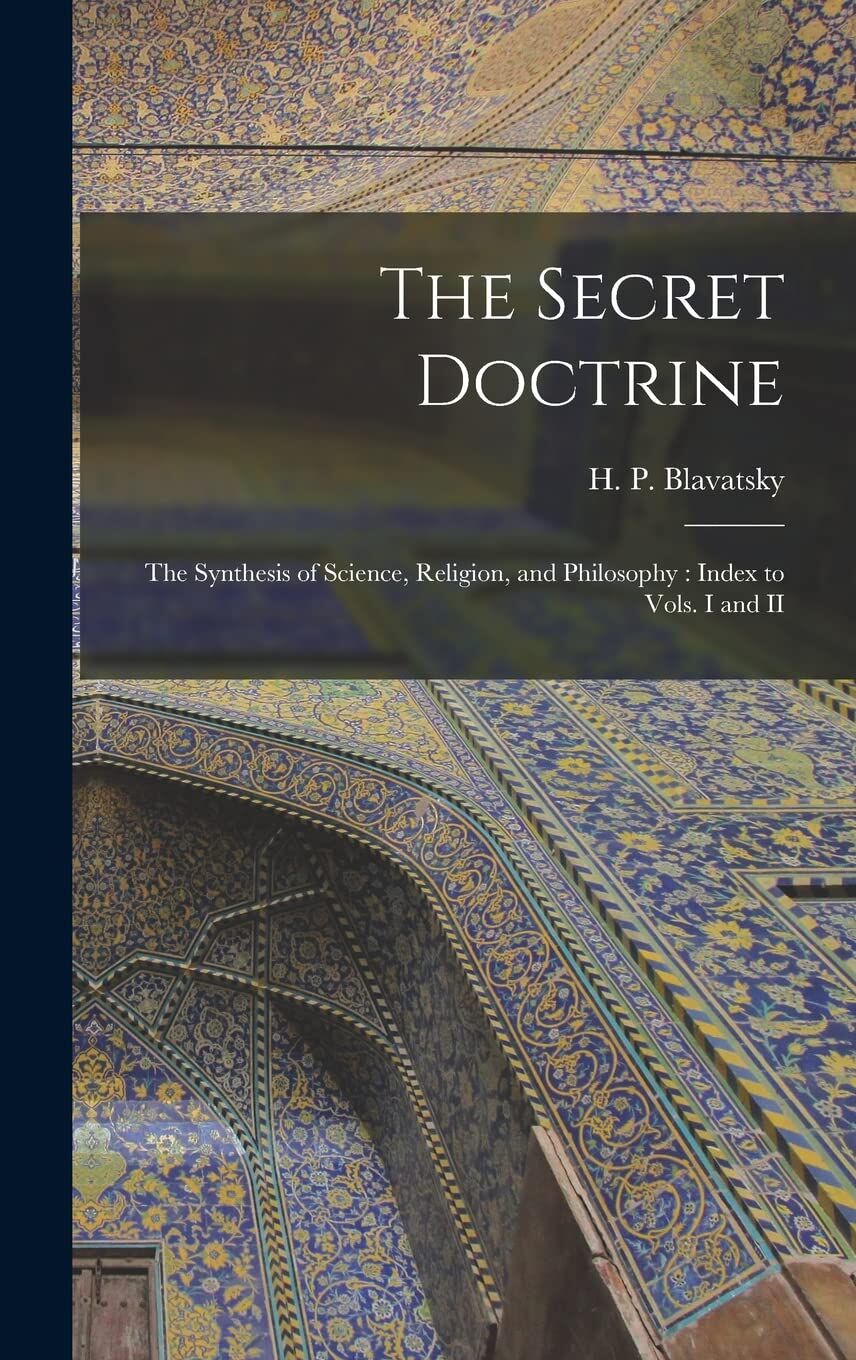 Blavatsky, H. P. The Secret Doctrine