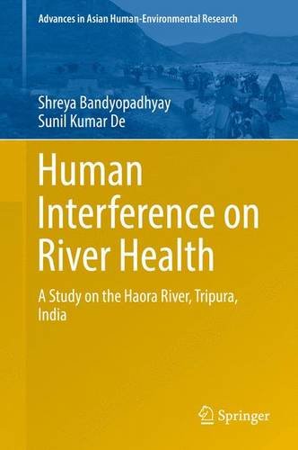 Human Interference on River Health: A Study on the Haora River, Tripura, India (Advances in Asian Human-Environmental Research)