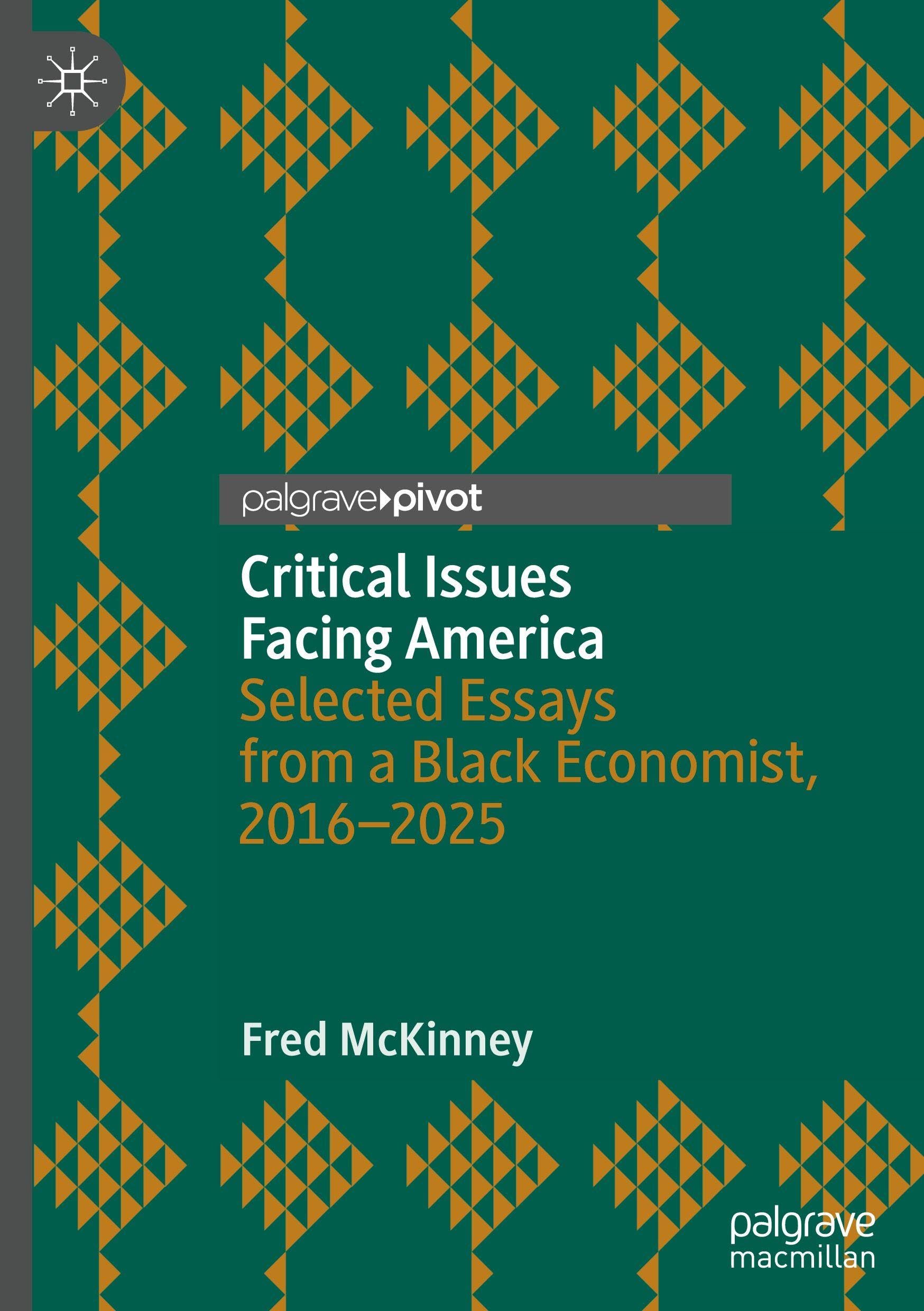 Critical Issues Facing America: Selected Essays from a Black Economist, 2016–2025