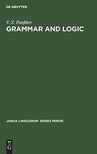 Grammar and Logic (Janua Linguarum. Series Minor, 63)