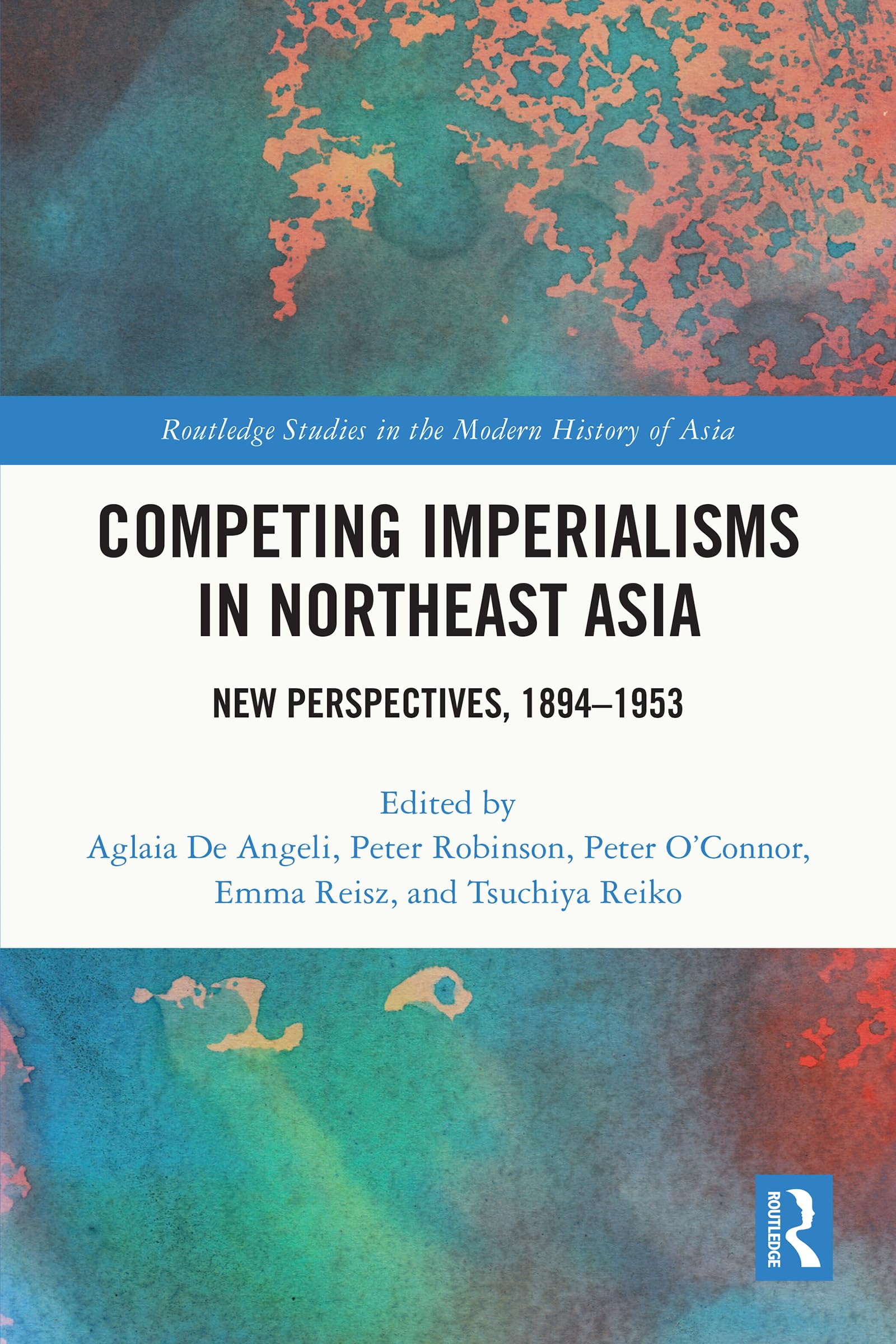 Competing Imperialisms in Northeast Asia: New Perspectives, 1894-1953 (Routledge Studies in the Modern History of Asia, 183)