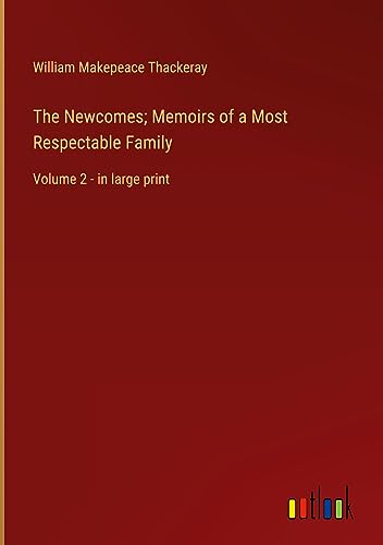 The Newcomes; Memoirs of a Most Respectable Family: Volume 2 - in large print
