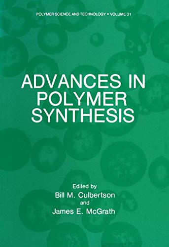 Advances in Polymer Synthesis (Polymer Science and Technology Series, 31, Band 31)