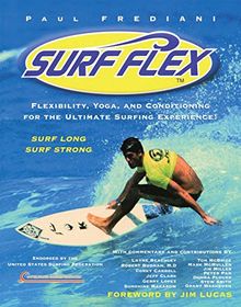 Surf Flex: Flexibility, Yoga, and Conditioning for the Ultimate Surfing Experience!: Flexibility, Yoga and Conditioning Exercises for Surfers (Sports Flex)