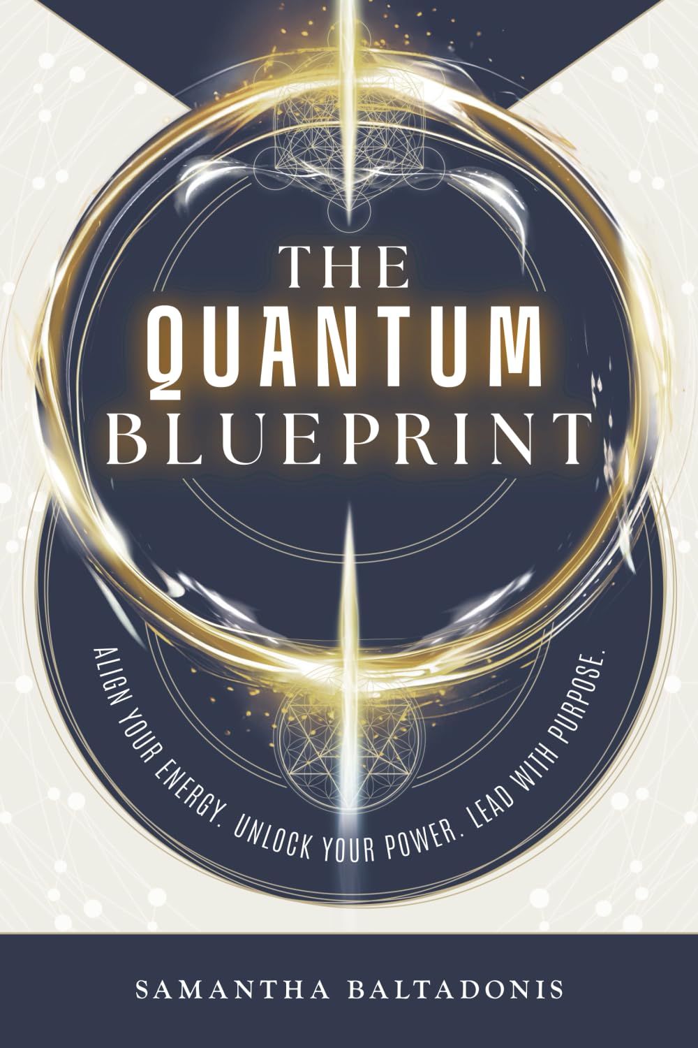 The Quantum Blueprint: Align Your Energy. Unlock Your Power. Lead With Purpose.