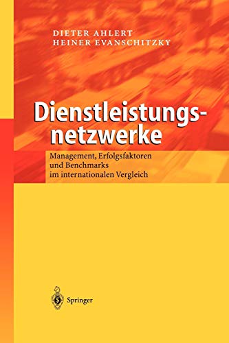 Dienstleistungsnetzwerke: Management, Erfolgsfaktoren und Benchmarks im internationalen Vergleich (German Edition)