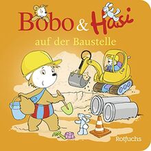 Bobo & Hasi auf der Baustelle (Bobo Siebenschläfer: Bobo & Hasi Pappbilderbücher ab 12 Monate, Band 4)