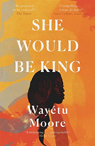 Moore, Wayétu: She Would Be King