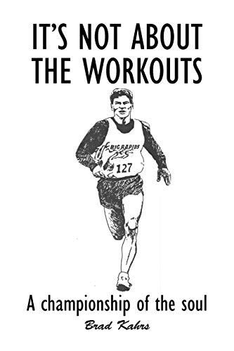 It's Not About the Workouts: A Championship of the Soul