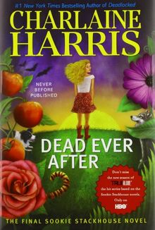 Dead Ever After: A Sookie Stackhouse Novel (Sookie Stackhouse/True Blood, Band 13)