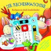 Die Rechenmaschine. Rechnen ist doch kinderleicht!