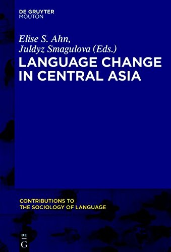 Language Change in Central Asia (Contributions to the Sociology of Language [CSL], Band 106)