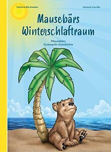 Mausebärs Winterschlaftraum: Mausebärs Gutenacht-Geschichte