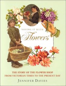Saying It With Flowers: The Story of the Flower Shop
